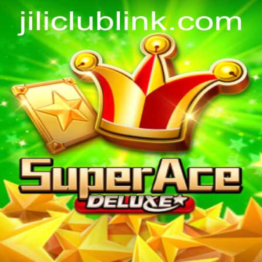 SuperAceDeluxe: A Thrilling Journey into the World of Jiliclub